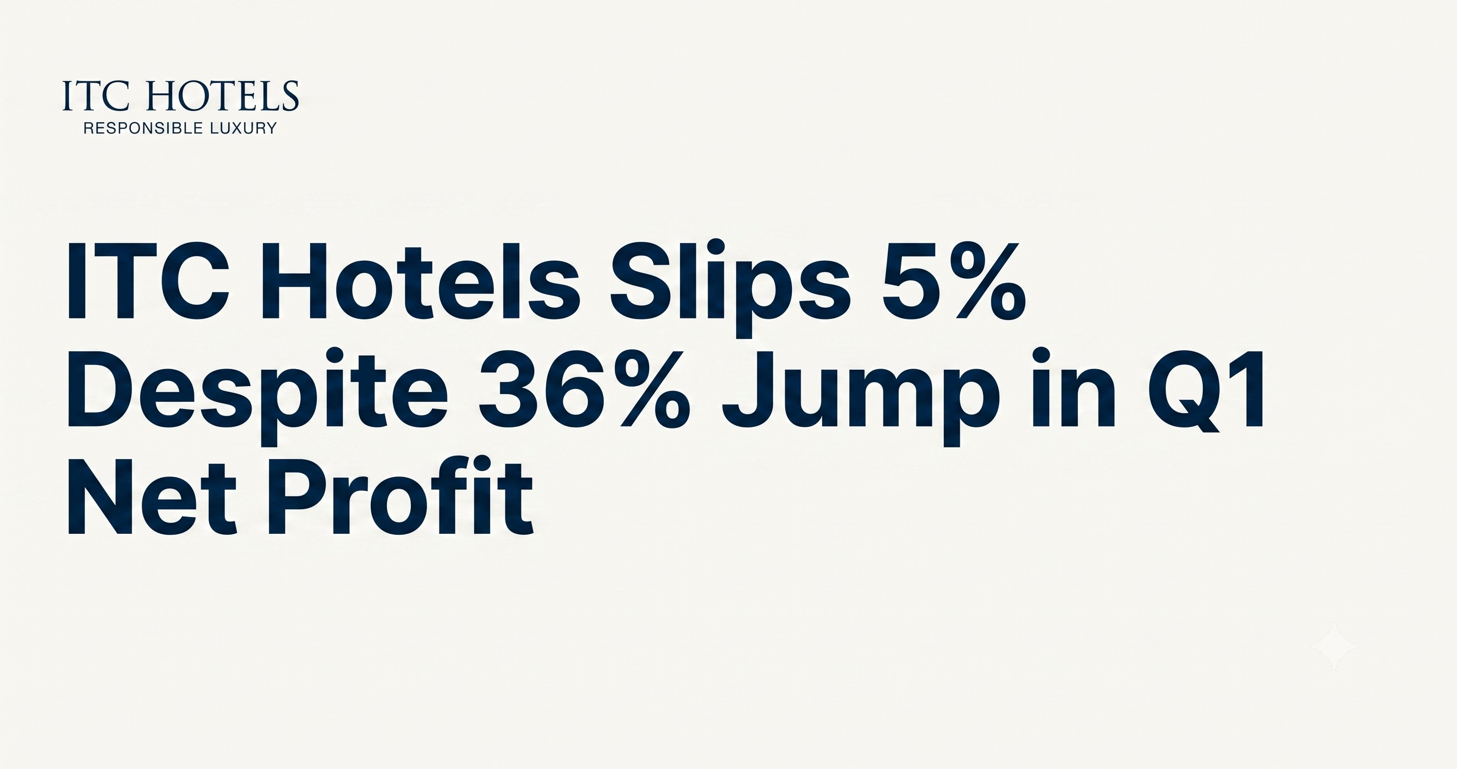 ITC Hotels Slips 5% Despite 36% Jump in Q1 Net Profit